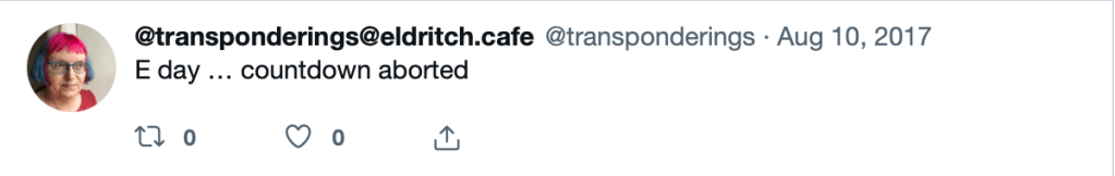 Tweet by @transponderings on 10 August 2017: ‘E day … countdown aborted’.
