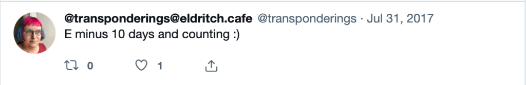 Tweet by @transponderings on 31 July 2017: ‘E minus 10 days and counting :)’.