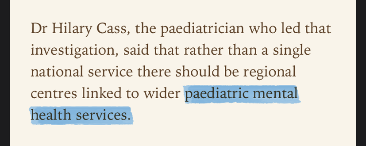 ‘Dr Hilary Cass, the paediatrician who led that investigation, said that rather than a single national service there should be regional centres linked to wider paediatric mental health services.’